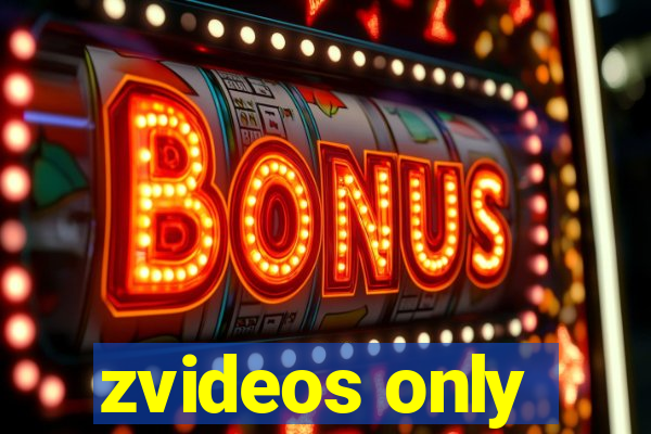 zvideos only